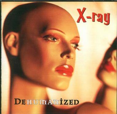 X-Ray (GER) : Dehumanized